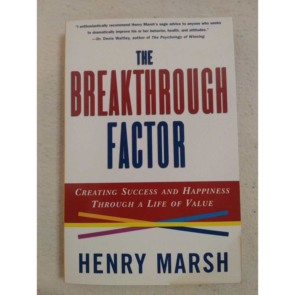 The Breakthrough Factor: Creating Success and‎ Happiness Through a Life Of Value